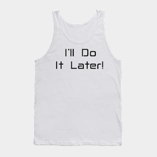 I'll Do It Later Tank Top